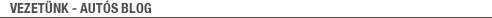 Vezet�nk - Aut�s blog